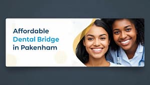 affordable dental bridge in Pakenham